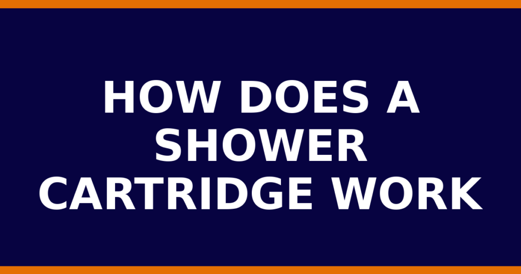 How Does A Shower Cartridge Work