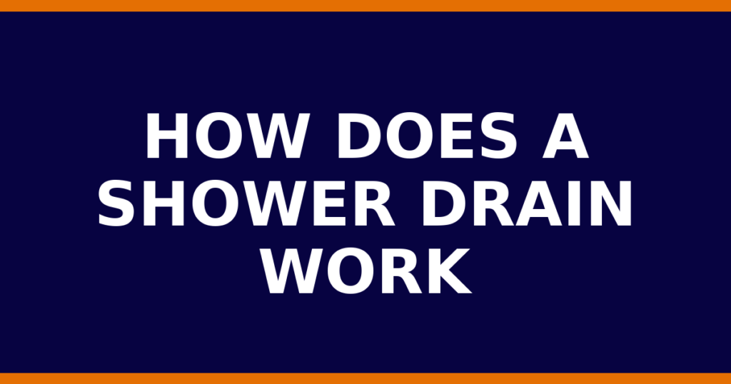 How Does A Shower Drain Work