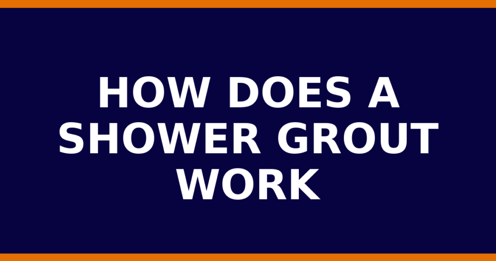 How Does A Shower Grout Work
