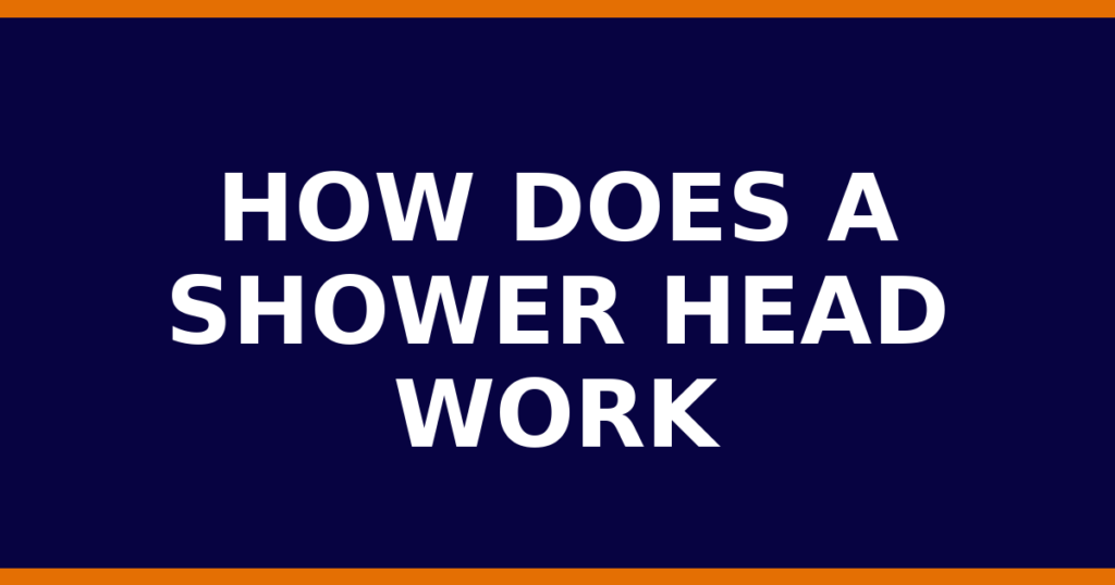 How Does A Shower Head Work