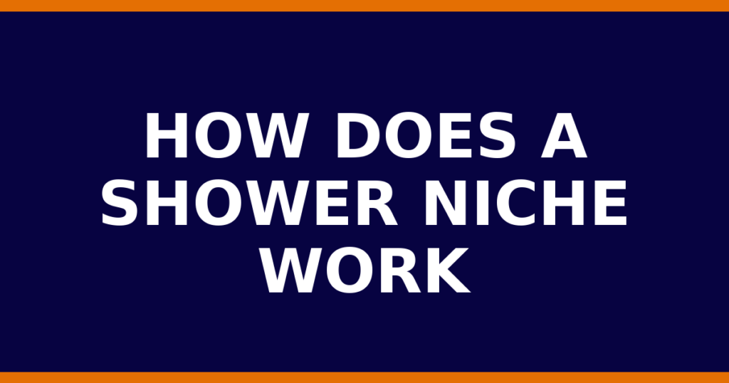 How Does A Shower Niche Work
