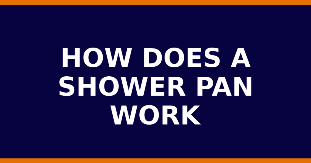 How Does A Shower Pan Work