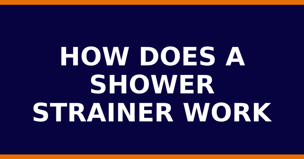 How Does A Shower Strainer Work