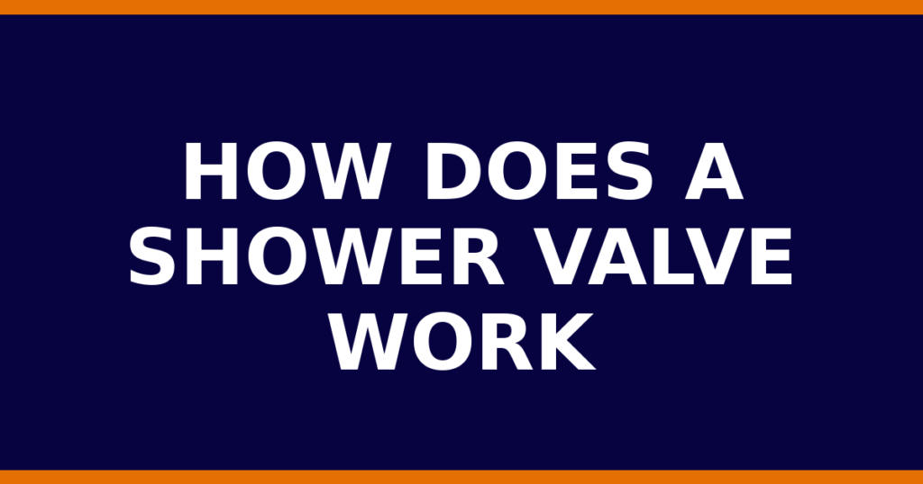 How Does A Shower Valve Work