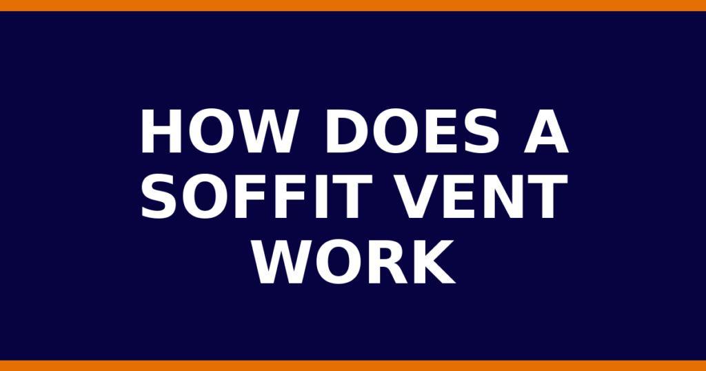 How Does A Soffit Vent Work