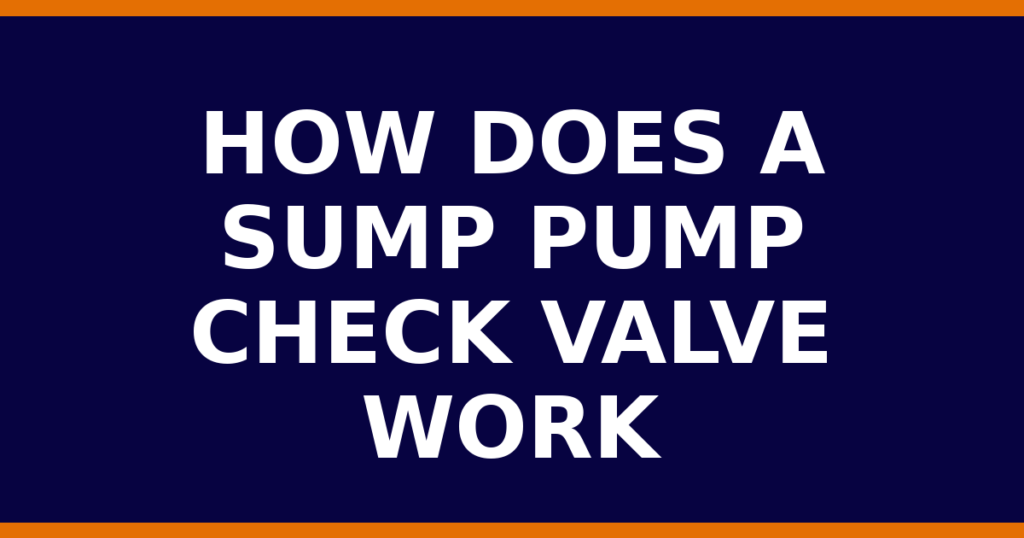 How Does A Sump Pump Check Valve Work