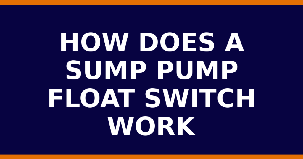 How Does A Sump Pump Float Switch Work