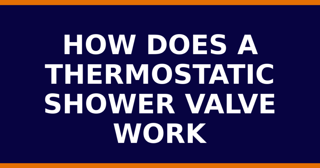 How Does A Thermostatic Shower Valve Work