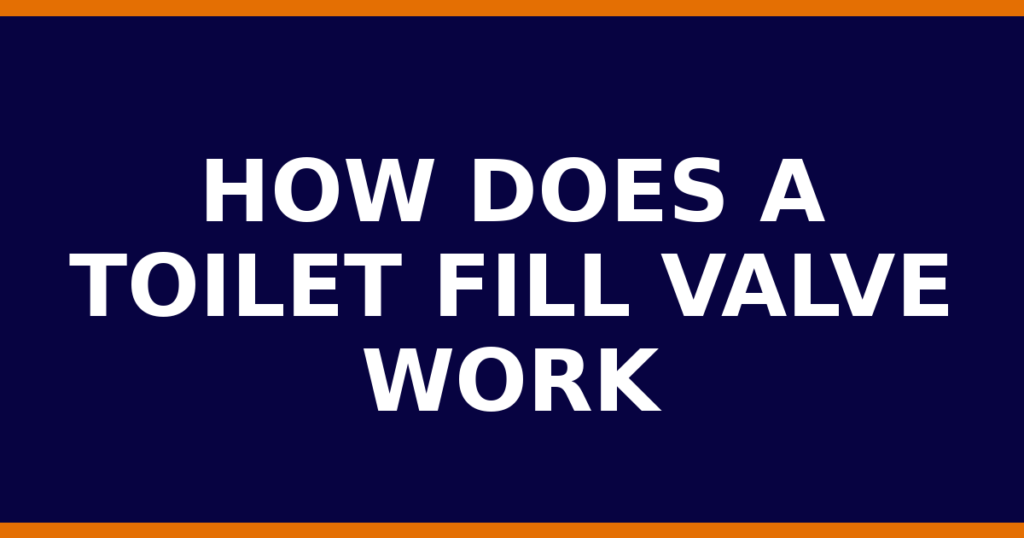 How Does A Toilet Fill Valve Work
