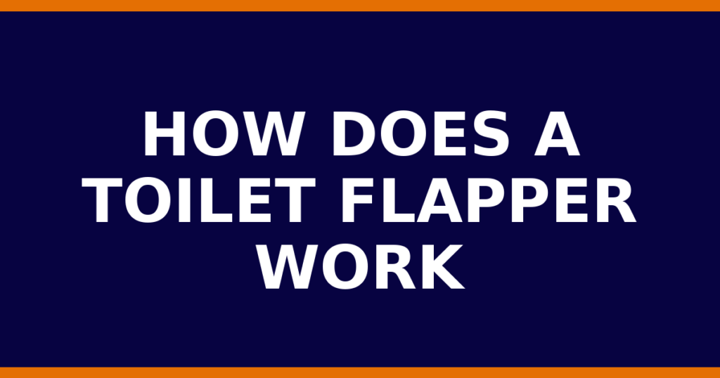 How Does A Toilet Flapper Work