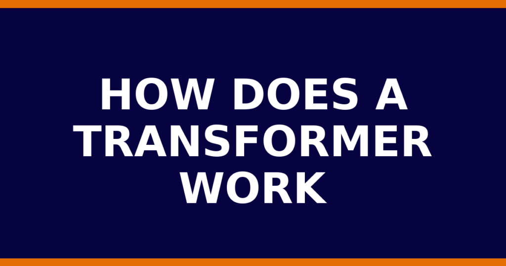 How Does A Transformer Work