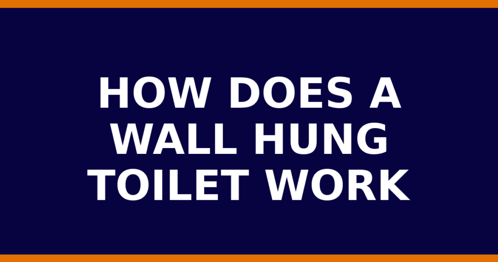How Does A Wall Hung Toilet Work