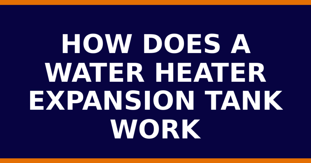 How Does A Water Heater Expansion Tank Work