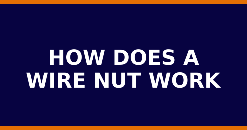 How Does A Wire Nut Work