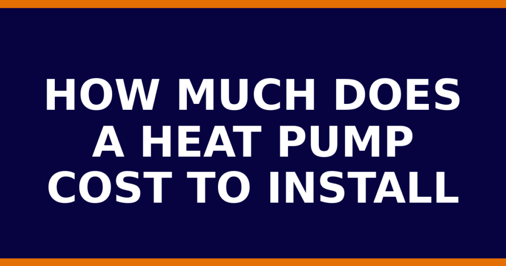 How Much Does A Heat Pump Cost To Install