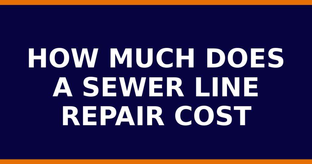 How Much Does A Sewer Line Repair Cost