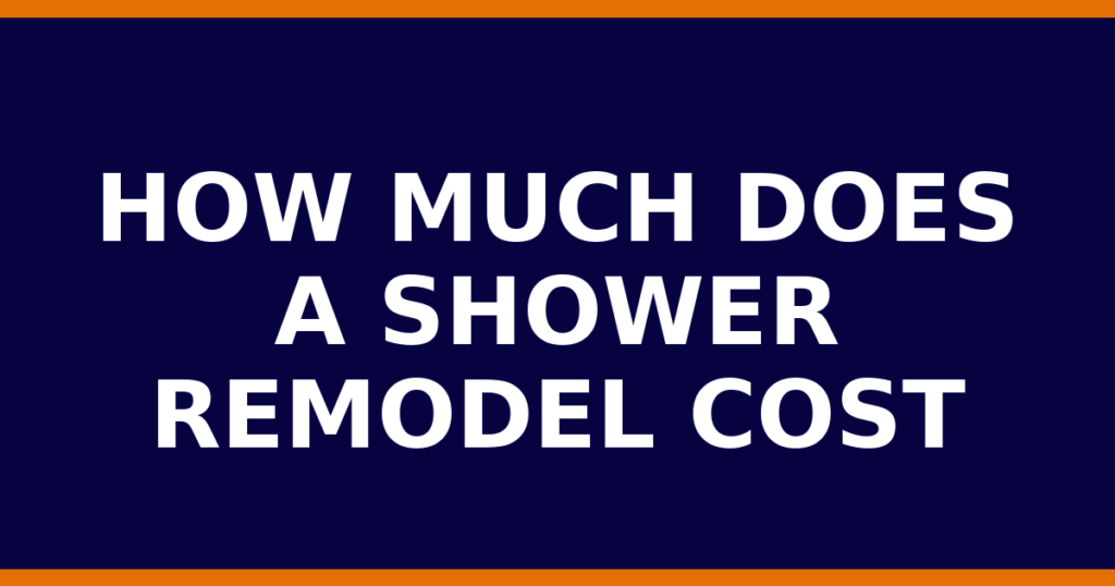 How Much Does A Shower Remodel Cost