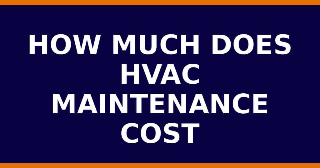 How Much Does HVAC Maintenance Cost
