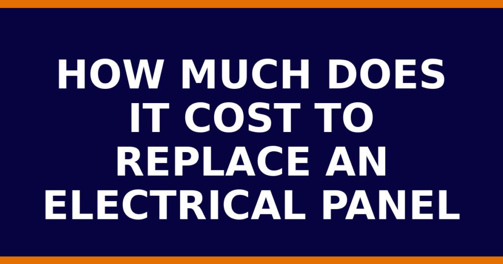 How Much Does It Cost To Replace An Electrical Panel