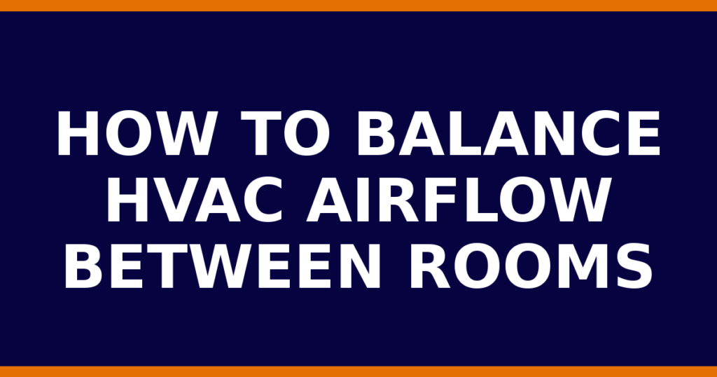 How To Balance HVAC Airflow Between Rooms