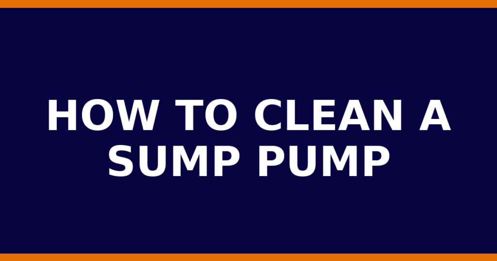 How To Clean A Sump Pump