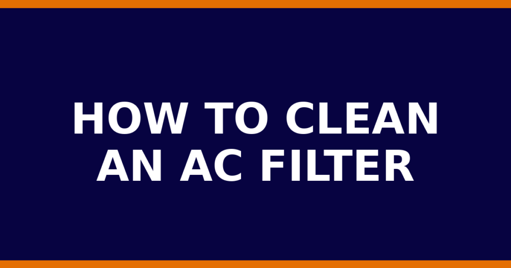 How To Clean An AC Filter