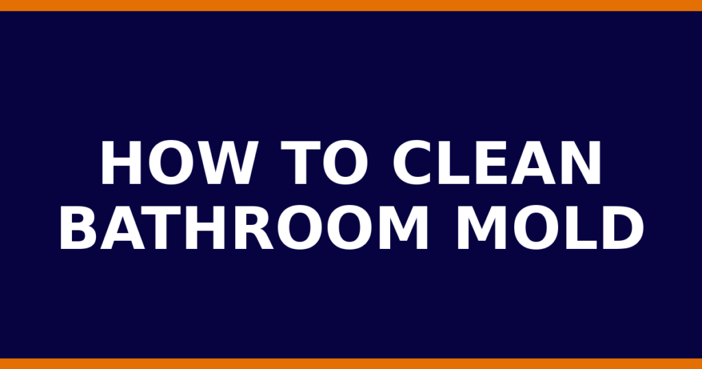 How To Clean Bathroom Mold