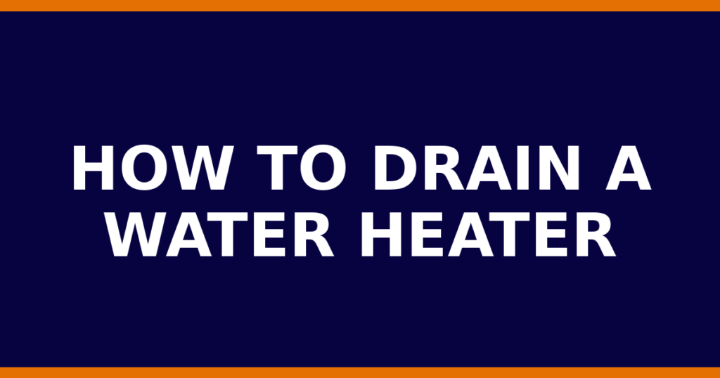 How To Drain A Water Heater