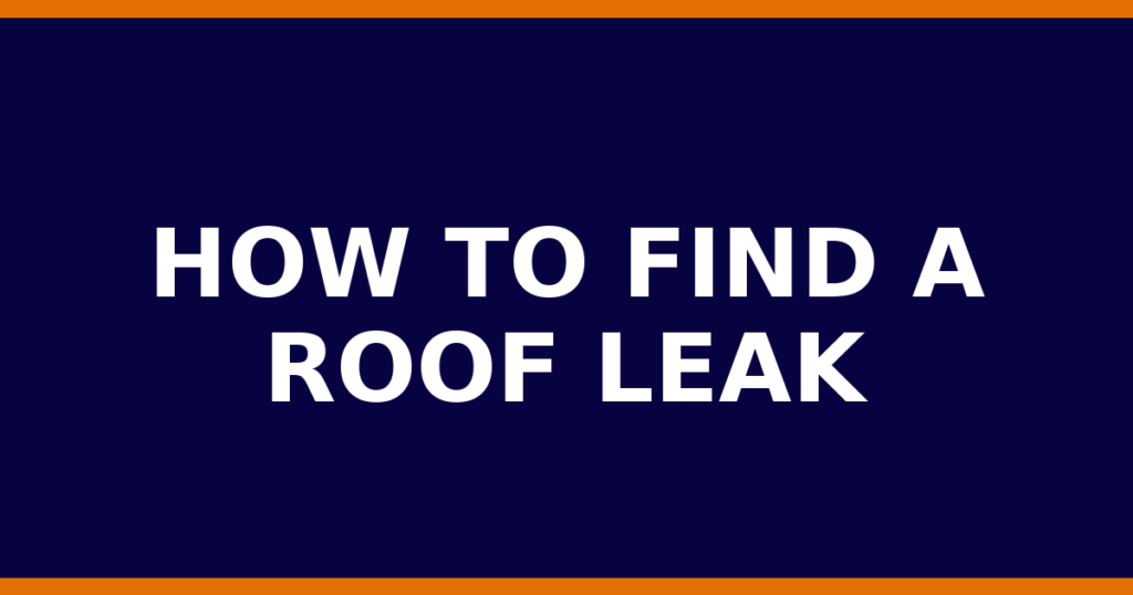How To Find A Roof Leak