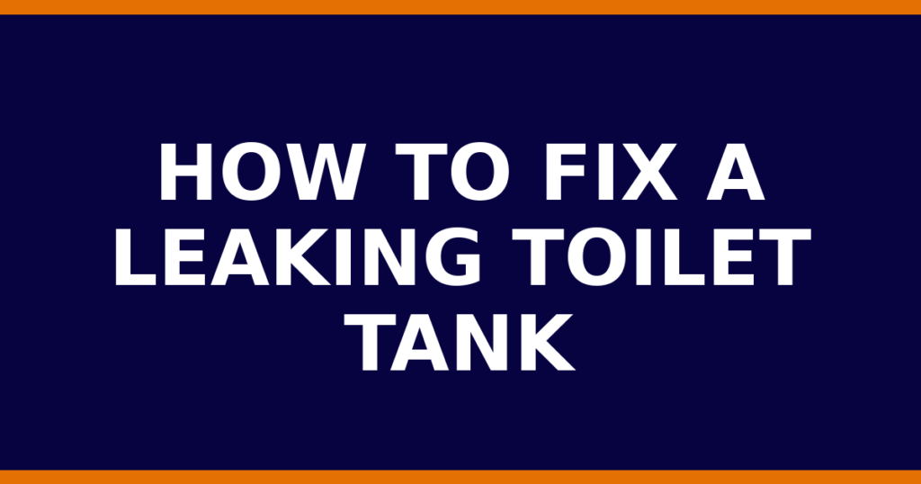 How To Fix A Leaking Toilet Tank