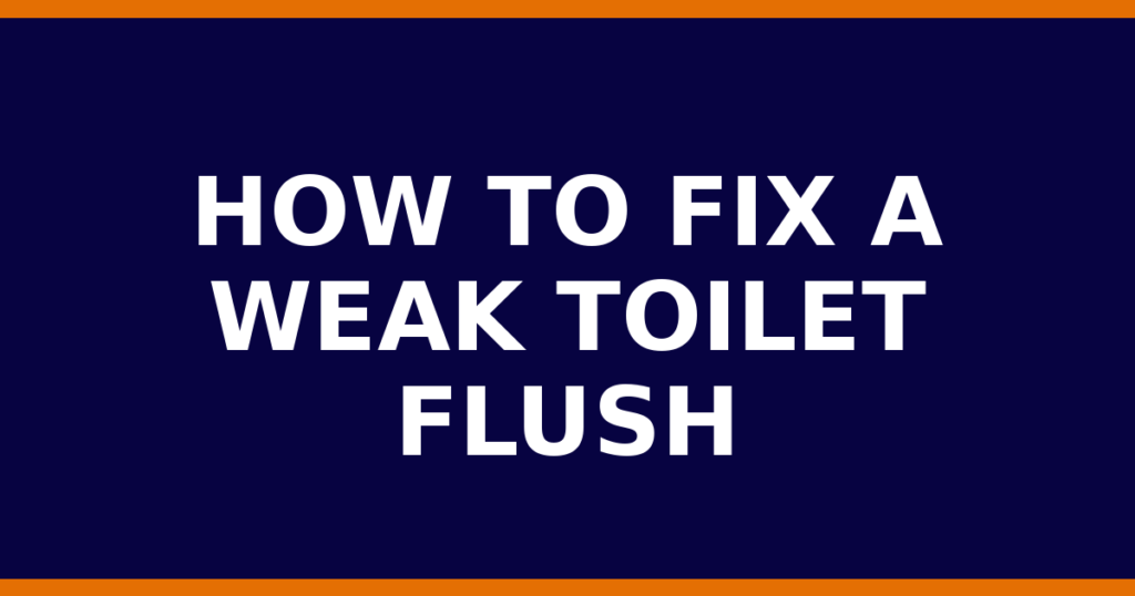 How To Fix A Weak Toilet Flush