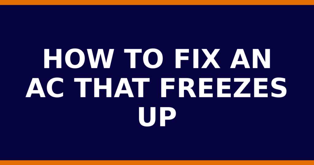 How To Fix An AC That Freezes Up