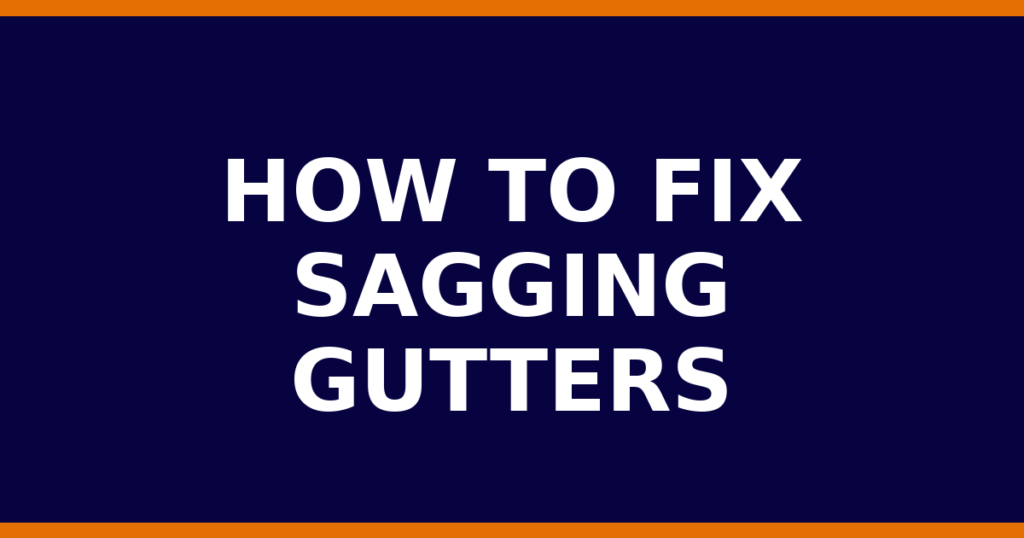 How To Fix Sagging Gutters