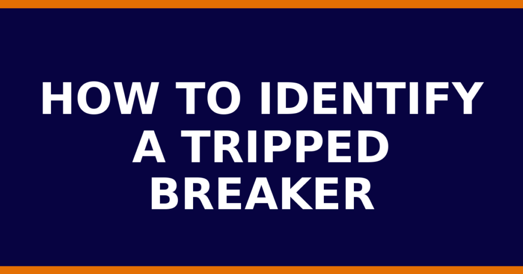 How To Identify A Tripped Breaker