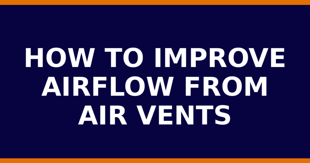 How To Improve Airflow From Air Vents