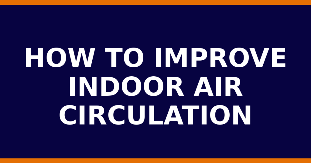 How To Improve Indoor Air Circulation