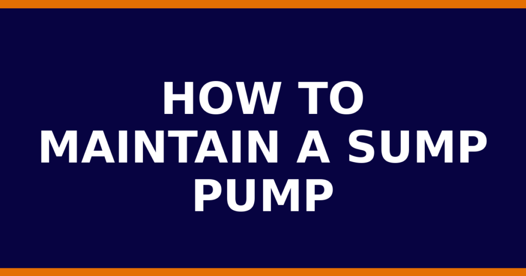 How To Maintain A Sump Pump