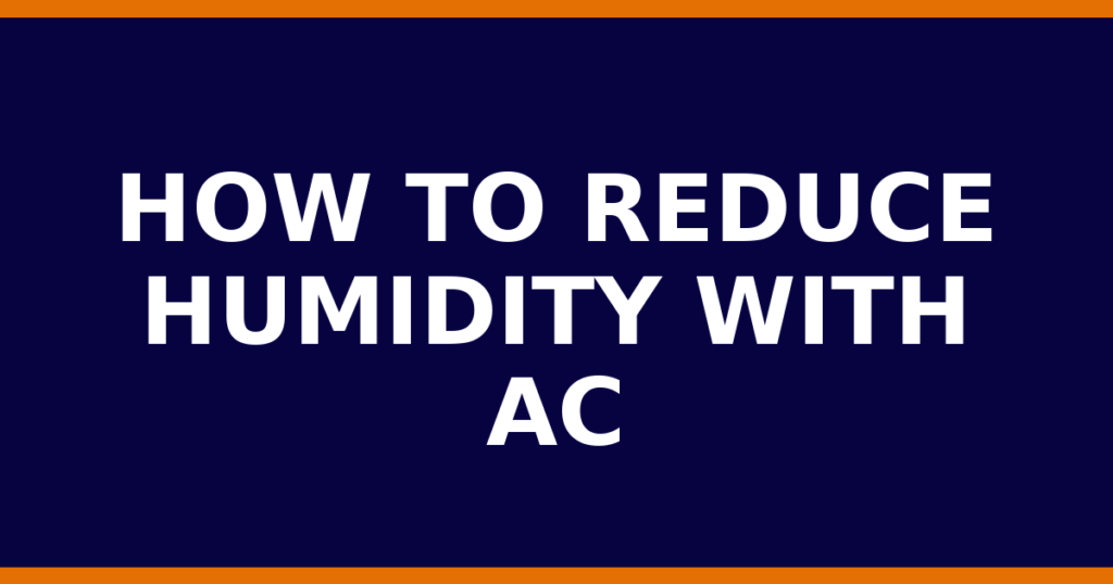 How To Reduce Humidity With AC