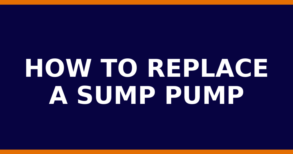 How To Replace A Sump Pump