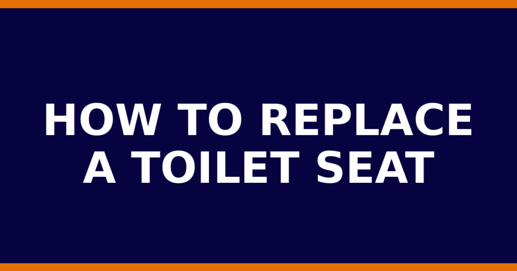 How To Replace A Toilet Seat
