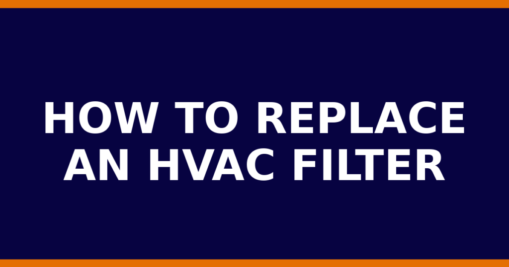How To Replace An HVAC Filter