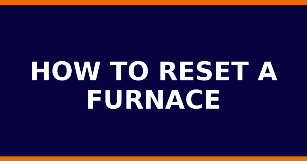 How To Reset A Furnace