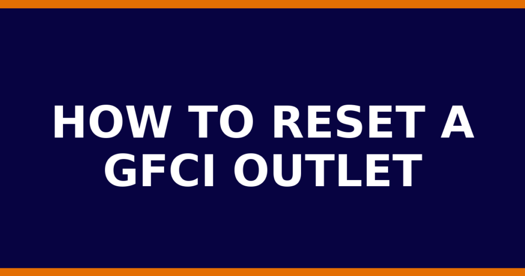 How To Reset A GFCI Outlet
