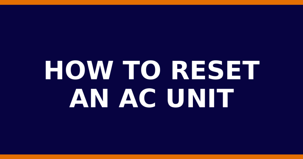 How To Reset An AC Unit