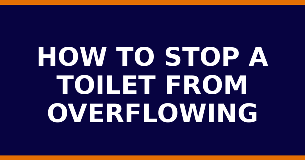 How To Stop A Toilet From Overflowing