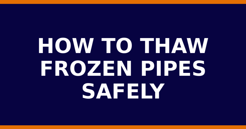 How To Thaw Frozen Pipes Safely