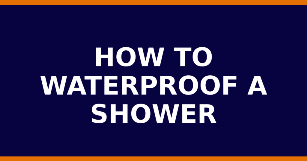 How To Waterproof A Shower