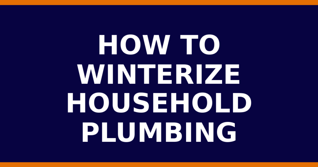 How To Winterize Household Plumbing