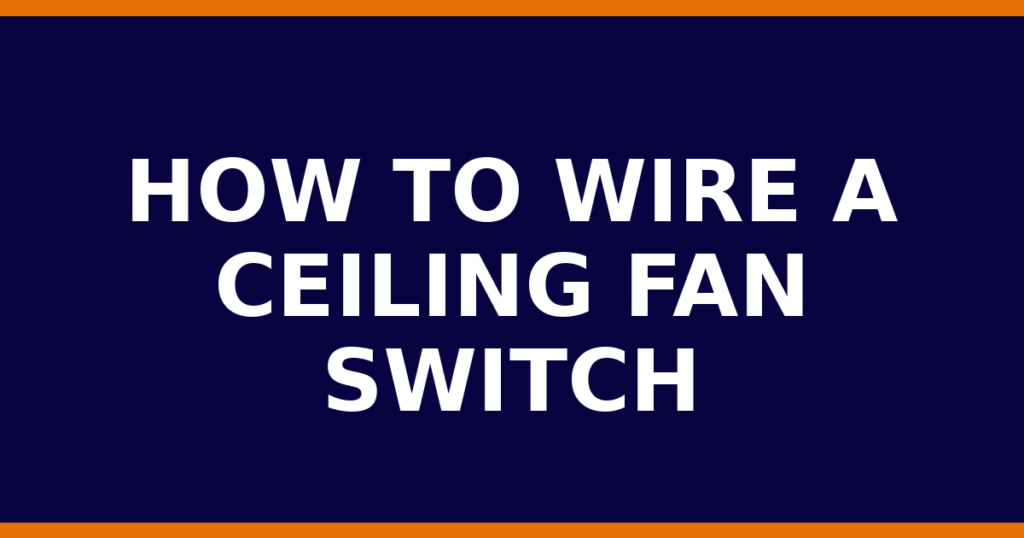 How To Wire A Ceiling Fan Switch