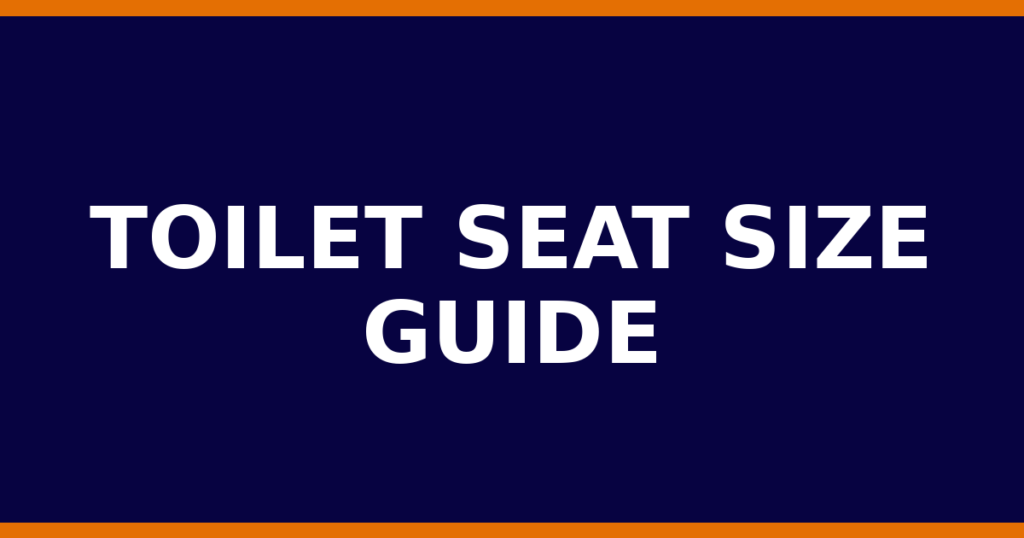Toilet Seat Size Guide